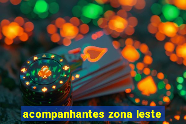 acompanhantes zona leste